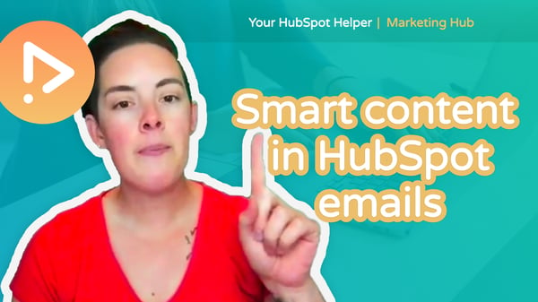 YourHubSpotHelper-MarketingHub-SmartContentEmails2